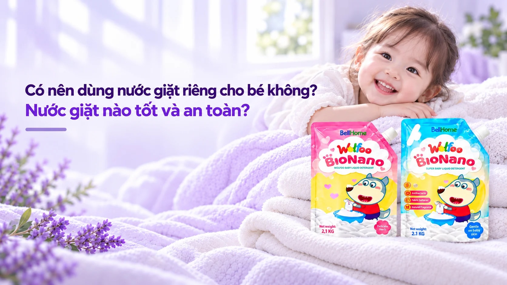 Có nên dùng nước giặt riêng cho bé không? Nước giặt nào tốt và an toàn?